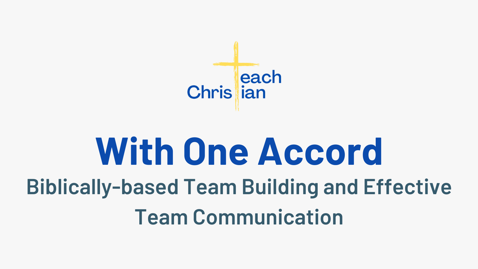 With One Accord: Biblically-Based Team-Building and Effective Team Communication